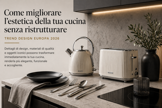 Come migliorare l’estetica della tua cucina senza ristrutturare (Trend design Europa 2026